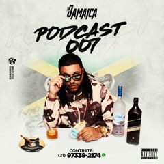 == PODCAST 007 DJ JAMAICA [ O MAGNIFICO ]