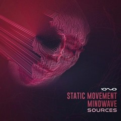 Static Movement & Mindwave - Sources [IONO MUSIC]
