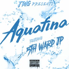 JRAG- Aquiafina Ft 5thwardjp