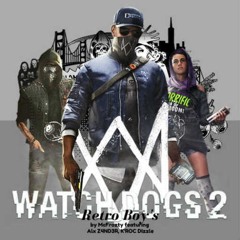 Retro Boy's (Watch Dogs 2) (Remixed)(Bass Boosted)