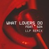 Maroon feat SZA - What Lovers Do LLP Remix Maroon feat SZA - What Lovers Do LLP Remix