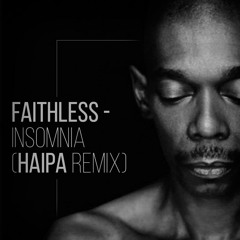Faithless - Insomnia (HAIPA Remix) Unofficial