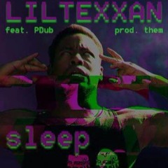 LIL TEXXAN - SLEEP (feat Pdub. Prod. THEMBEATS)