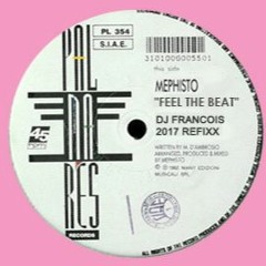 Mephisto - Feel The Beat (DJ Francois 2017 Refixx)