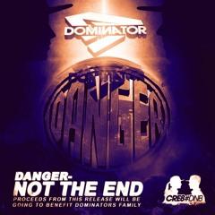 DANGER - NOT THE END (Dominator Tribute) - Read Description.