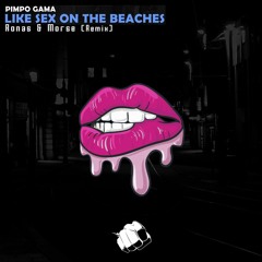 Pimpo Gama - Like Sex On The Beaches (Ronas & Morse Remix)