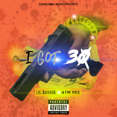 LIL $AVAGE x ATM REE-I GOT 30(prod. Yung Koded/Cash Money AP)