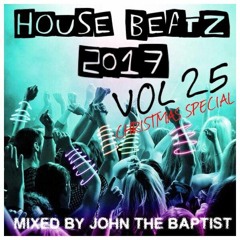 House Beatz 2017 Vol 25 Mixed By John The Baptist