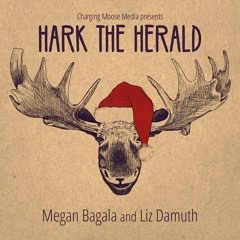 Hark The Herald - Megan Bagalà & Liz Damuth