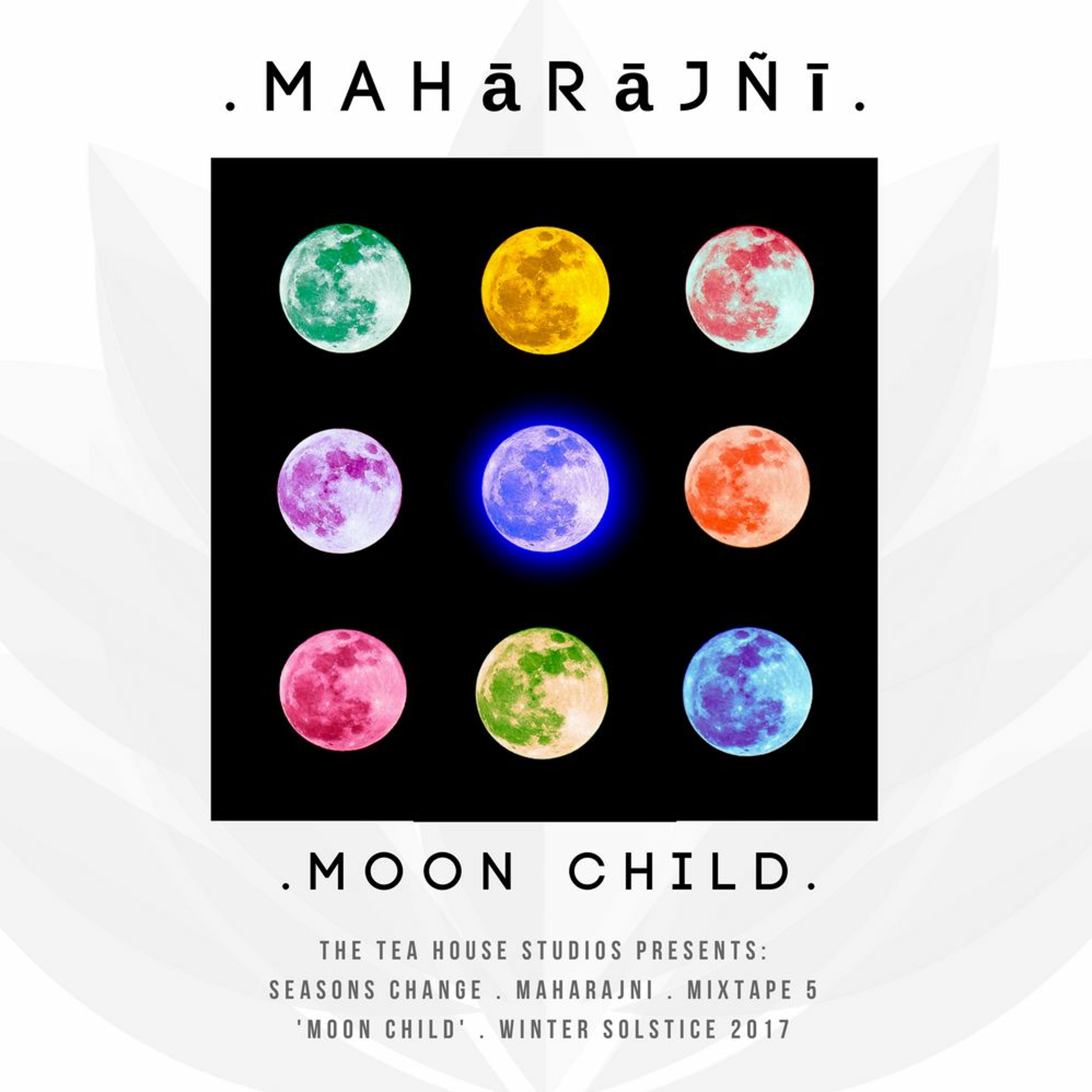 The Tea House Studios Presents:Maharajni:Seasons Change:Mixtape 5:'MoonChild':Winter Solstice 2017 episode artwork
