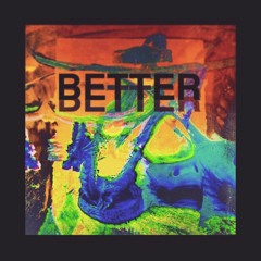 Better