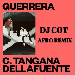 C Tangana X Dellafuente - Guerrera - Afro Remix - DJ COT