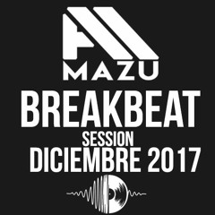 SESSION Diciembre BREAKS 2017 (Mazu Breaks Mix)