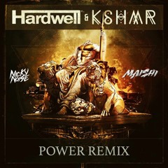 Hardwell & KSHMR - Power (MAISHI & Nicky Noise Remix)