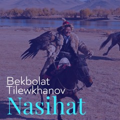 Nasihat (Tolgav) - Bekbolat Tilewkhanov