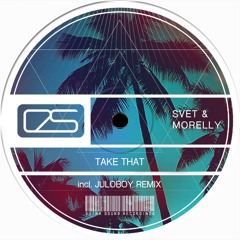 SVET & MORELLY - Take That _ OUT NOW!!!
