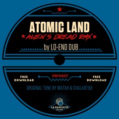 Lo End Dub - Alien's Dread rmx (Atomic Land) Original tune By Matah & Chalart58