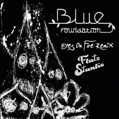 blue foundation - eyes on fire (zeds dead remix) zippy