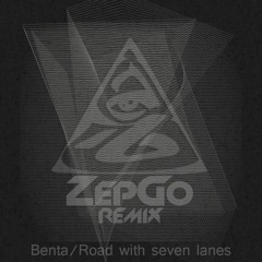 Benta - Road With Seven Lanes (ZepGo Remix)