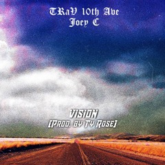 Vision by TRaV 10th Ave feat. Joey C (prod. Ty Rose)