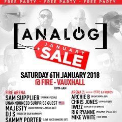ANALOG Warm Up Mix - Sat 6th Jan @FIRE Vauxhall FREE on GList Text Names: 07950 39 41 61