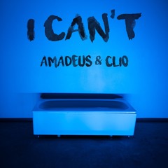 I Can't - Amadeus (feat. Clio)