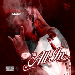 Gutta Mane - All In