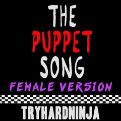 Five Nights At Freddy's Song- The Puppet Song (feat. Sailorurlove) [Female Version] by TryHardNinja