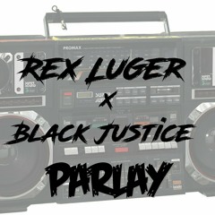 Rex Luger X Black Justice - Parlay