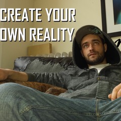 Create Your Own Reality