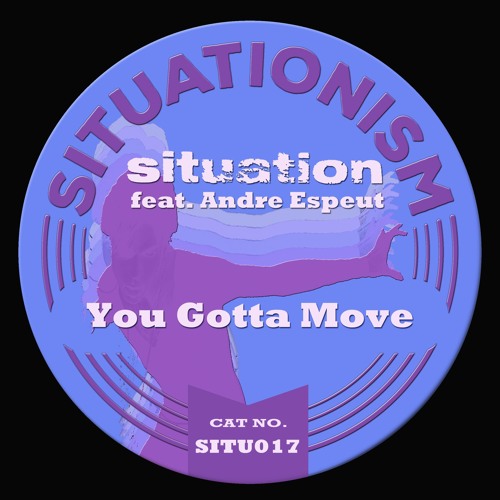 SITUATION feat Andre Espeut - You Gotta Move [Dr Packer Remix]