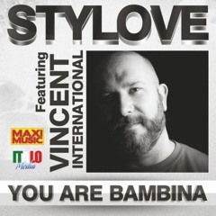 Stylove Feat. Vincent International - You Are Bambina