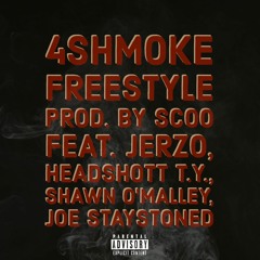 4SHMOKE FREESTYLE FEAT. JERZO, HEADSHOTT T.Y., SHAWN O'MALLEY, JOE STAYSTONED