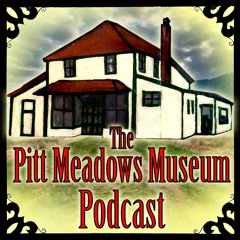 PittMeadowsMuseumPodcast#01