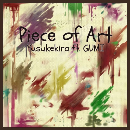 Stream Piece Of Art Ft Gumi English Vocaloid Original By Kira Listen Online For Free On Soundcloud