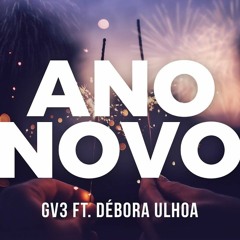 ANO NOVO - GV3 FEAT. DEBORA ULHOA (DJ AJ REMIX) - EXTENDED