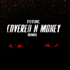Future - Covered N Money ((LUHER G Bootleg))