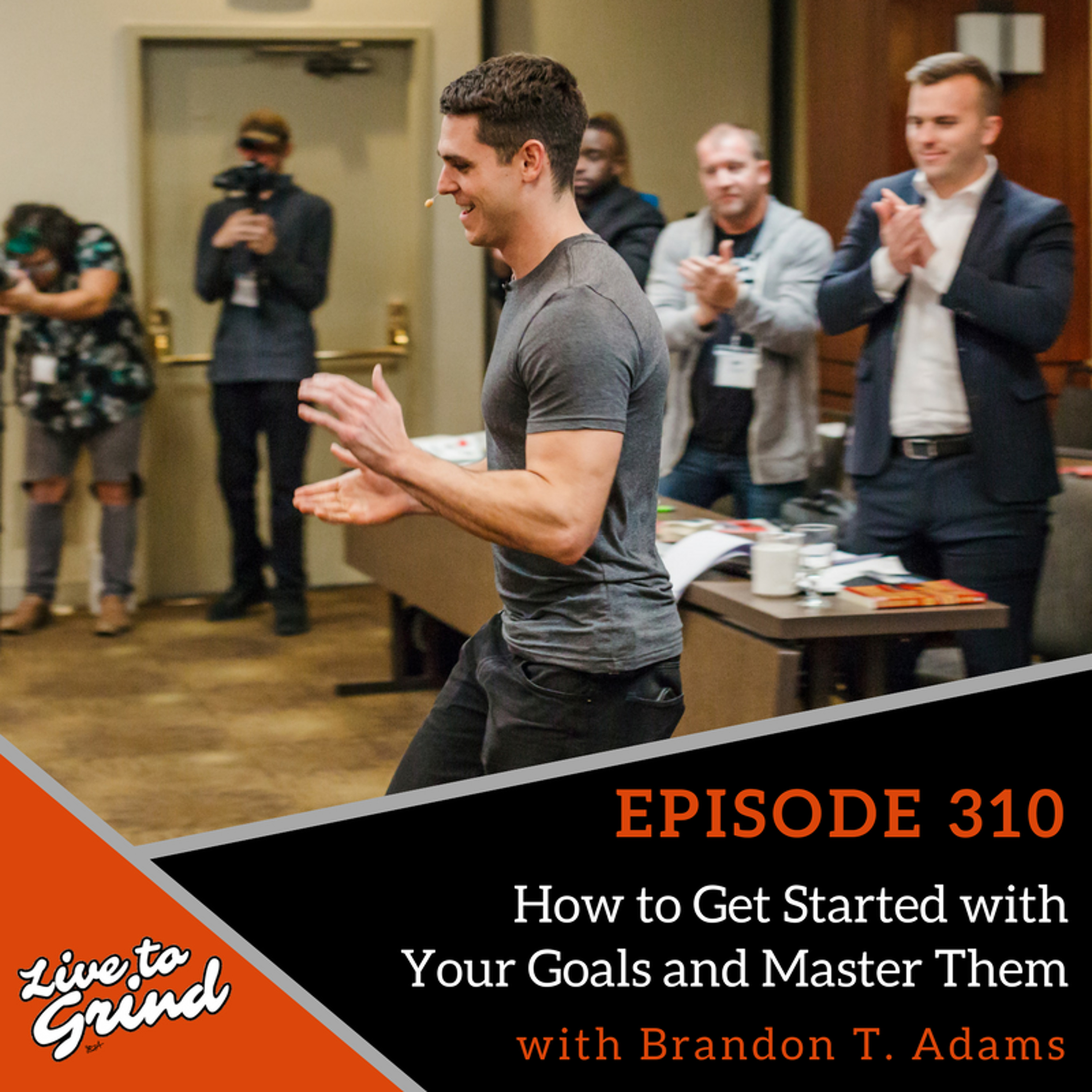 EP 310 How to Get Started with Your Goals and Master Them with Brandon T. Adams episode artwork