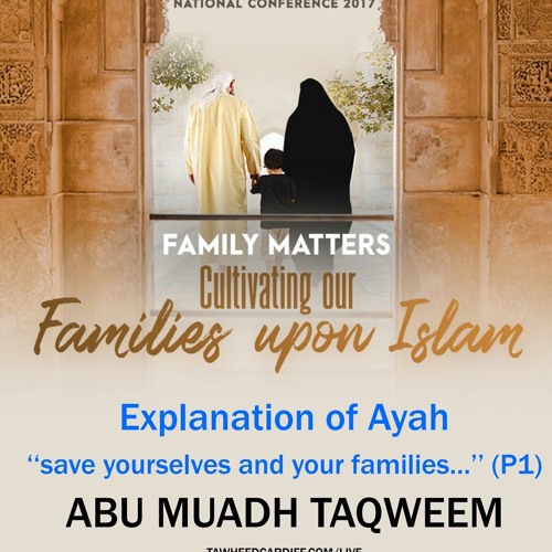 Explanation Of The Verse Save Yourselves And Your Families From The Fire (P1) Abu Muadh Taqweem