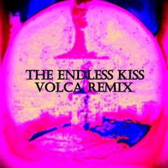 The Endless Kiss (Volca Remix)