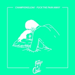 ChampionsLeak - Fuck The Pain Away Ft. Radiiio