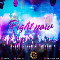Right now(Juyst Cruze x Najahai)