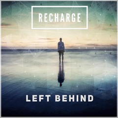 Recharge - Left Behind
