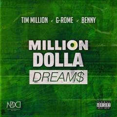 Tim Million x G- Rome x Benny: MillionDollaDreams