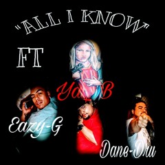 Eazy G ft Yaq B and DaneDru - All I Know-1.mp3
