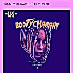 Bootychain - Aunty Okay - They On Me (ChoppednSlopped) =LFS=