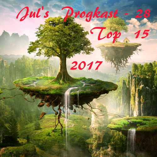Jul's Progkast - 28 - Top 15 2017