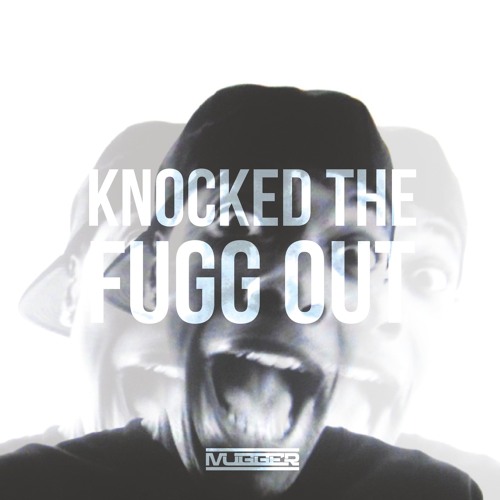 Knocked The Fugg Out (FREE DOWNLOAD)