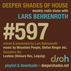 Deeper Shades Of House #597 w/ guest mix by LUVLESS
