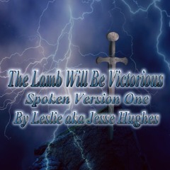The Lamb Will Be Victorious Spoken Version